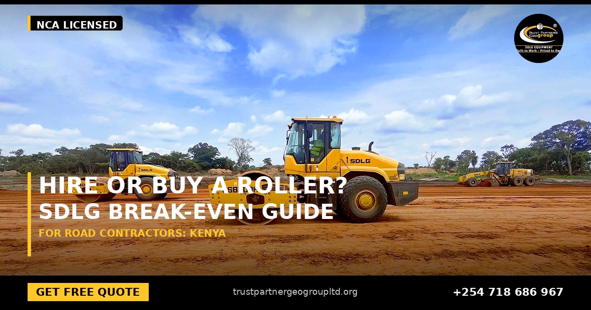 OG cover poster for the hire or buy an SDLG roller break-even planning guide for road contractors in Kenya from Trust Partners Geo-Group Ltd, Authorized SDLG Dealer Kenya, with the Trust Partners Geo-Group logo, website and phone +254 718 686 967